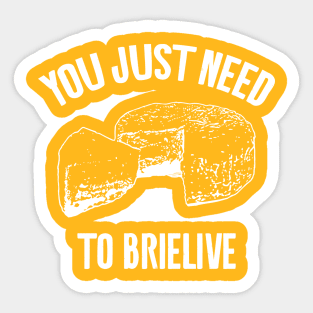 You just need to brielive Sticker